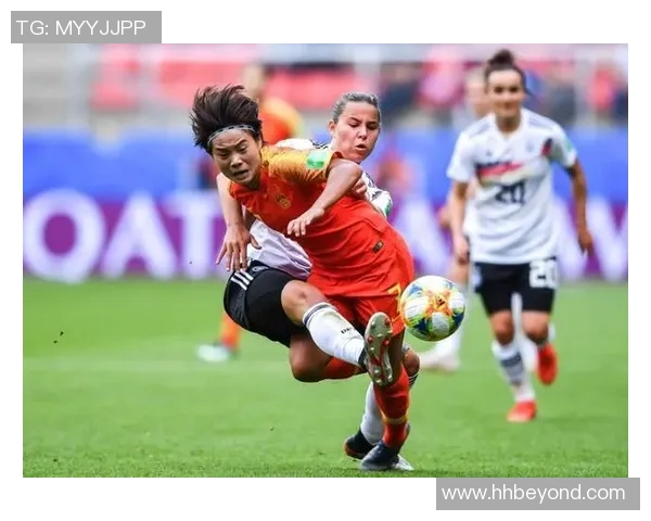 中国女足逆转德国队以6比5惊险获胜激战回顾与精彩瞬间分析